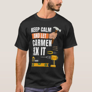 Camiseta Mantén La Calma Y Deja Que Carmen Arregle La Const