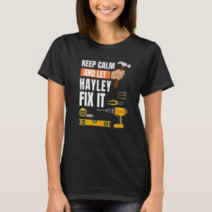 Camiseta Mantén La Calma Y Deja Que Hayley Arregle La Const