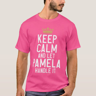 Camiseta Mantén la calma y deja que Pamela se encargue de e