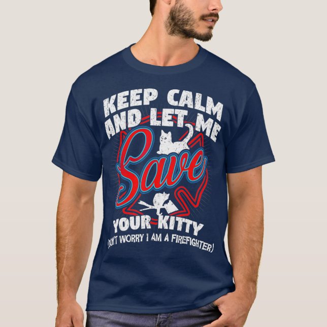 Camiseta Mantén la calma y déjame salvar a tu bombero Kitty (Anverso)