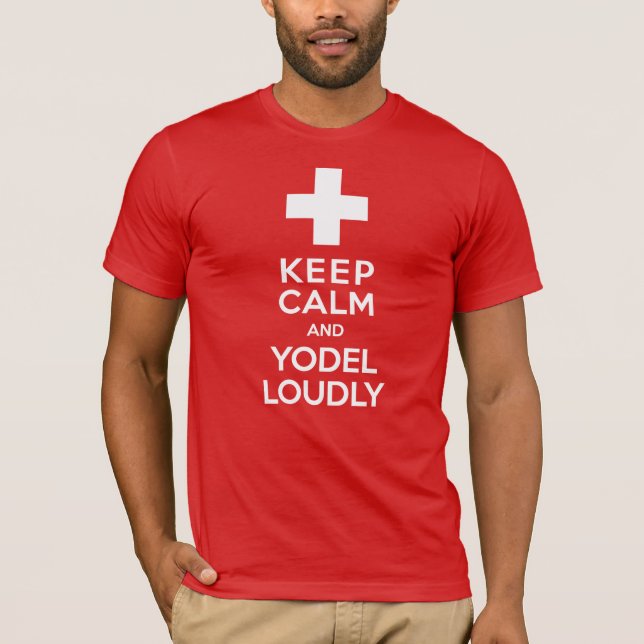 Camiseta Mantén la calma y el orgullo suizo Yodel Loudere (Anverso)