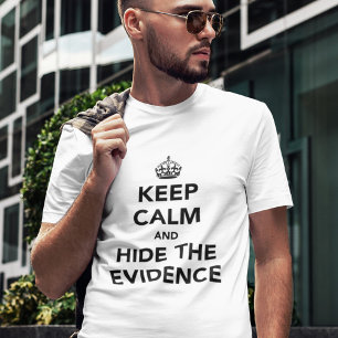 Camiseta Mantén la Calma y Esconde las Pruebas