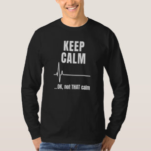 Camiseta Mantén la calma y está bien no estar tan calmado E