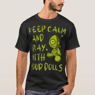 Camiseta Mantén la Calma y Juega con tus Muñecas Ch Vudú Pa