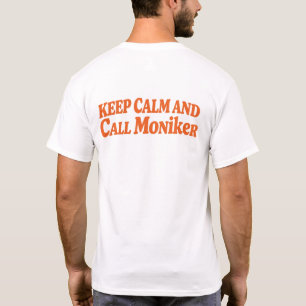 Camiseta Mantén la Calma y Llama a Moniker