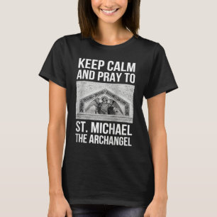 Camiseta Mantén la calma y reza a San Miguel Arcángel