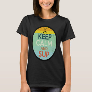Camiseta Mantén la calma y SUP sup remo de pie