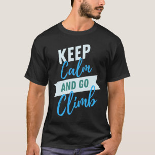 Camiseta Mantén la calma y ve a escalar Aventura inspirador