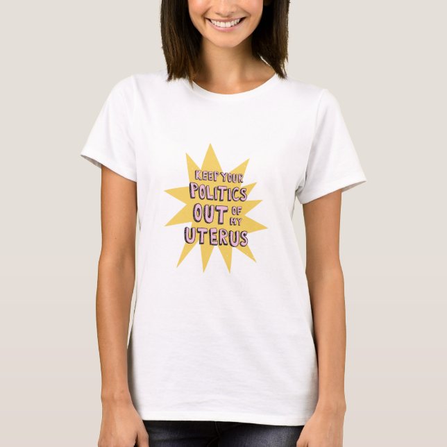 Camiseta Mantén La Política Fuera De Mi Uterus (Anverso)