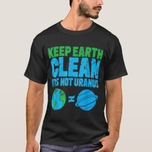 Camiseta Mantén la tierra limpia no es urano divertido día