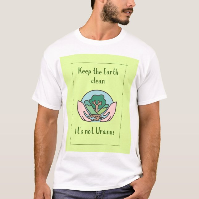 Camiseta Mantén la tierra limpia, no es Urano, eslogan grac (Anverso)