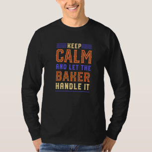 Camiseta Mantén La Tranquilidad Dejar Que Baker La Maneje A