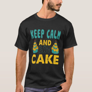 Camiseta Mantén La Tranquilidad Y Come Pastel Para Los Afic