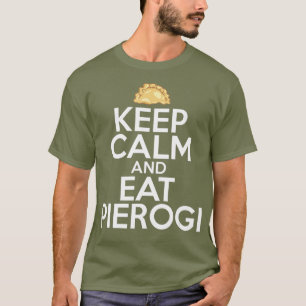 Camiseta Mantén La Tranquilidad Y Comed Pierogi Día Polac