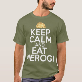 Camiseta Mantén La Tranquilidad Y Comed Pierogi Día Polaco 