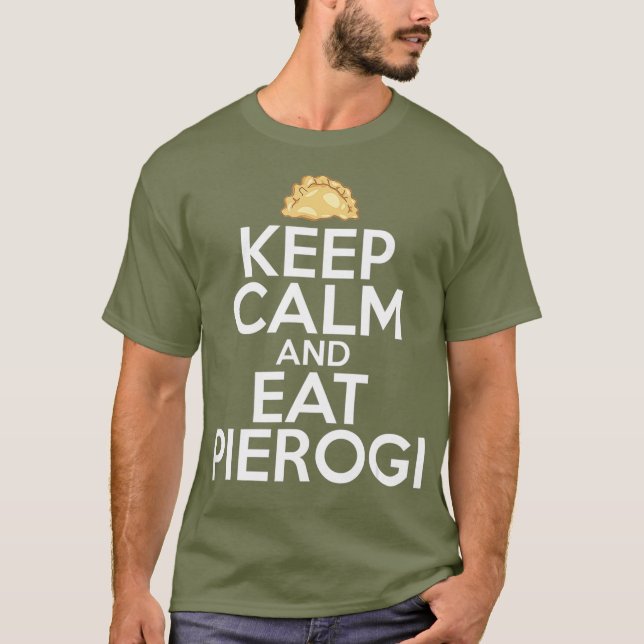 Camiseta Mantén La Tranquilidad Y Comed Pierogi Día Polaco  (Anverso)