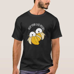 Camiseta Mantén Los Ojos Pelados Gracioso Pun Oscuro BG