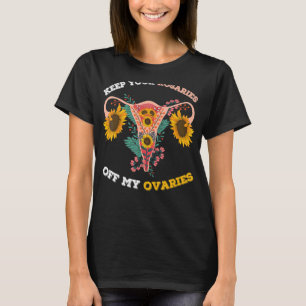 Camiseta Mantén Los Rosarios Fuera De Mis Ovarios Pro Choic