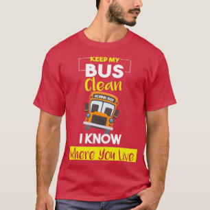 Camiseta Mantén mi bus limpio sé dónde vives Funny Scho
