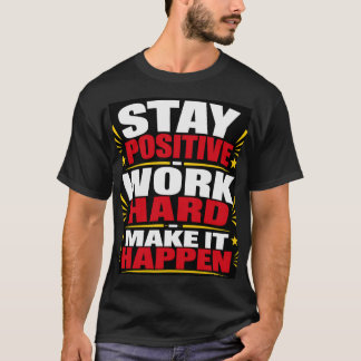 Camiseta Mantén Positivo Trabaja Duro