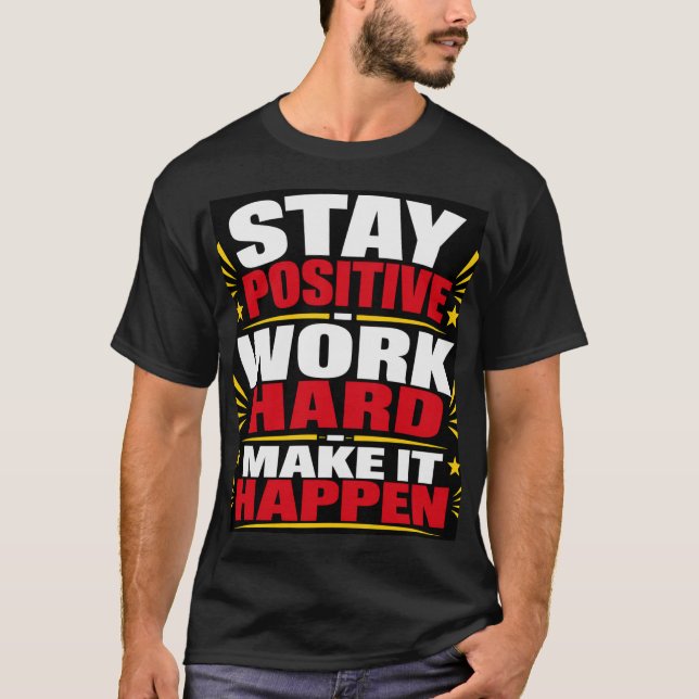 Camiseta Mantén Positivo Trabaja Duro (Anverso)
