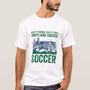 Camiseta Mantén Raro Juega Rápido Fútbol de Portland