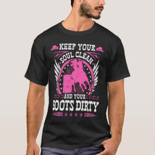 Camiseta Mantén Tu Alma Limpia Botas Sucias Rodeo Vaquera B