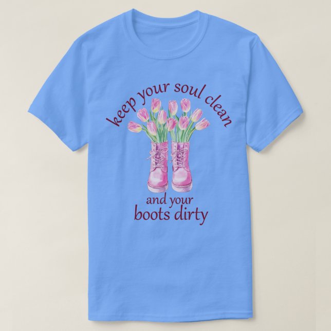 Camiseta Mantén tu alma limpia y tu jardinero sucio (Diseño del anverso)
