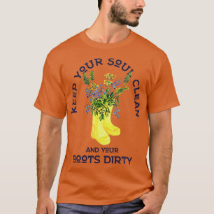 Camiseta Mantén tu alma limpia y tu jardinero sucio