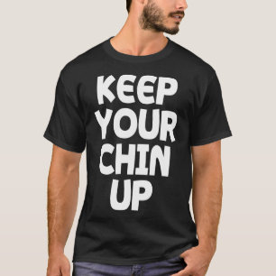 Camiseta Mantén tu mentón en alto