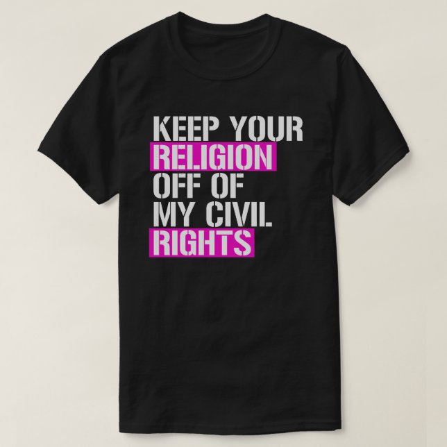 Camiseta Mantén tu religión alejada de mis derechos civiles (Diseño del anverso)