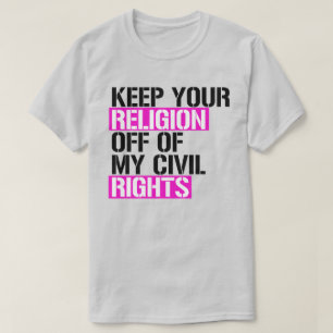 Camiseta Mantén tu religión alejada de mis derechos civiles