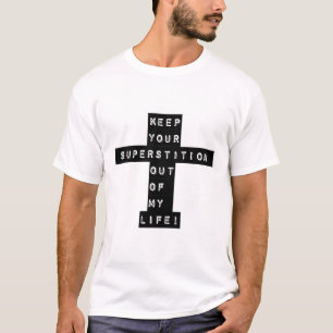 Camiseta ¡Mantén tu superstición fuera de mi vida!