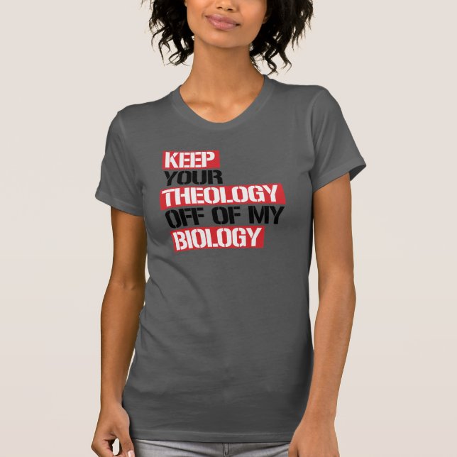 Camiseta Mantén tu teología alejada de mi biología (Anverso)