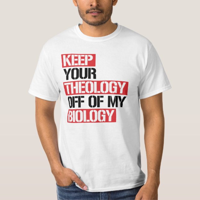 Camiseta Mantén tu teología alejada de mi biología (Anverso)