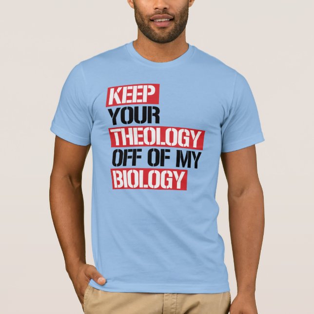 Camiseta Mantén tu teología alejada de mi biología (Anverso)