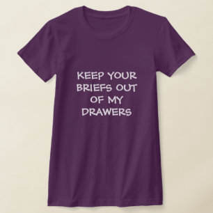 Camiseta Mantén tus Briefs fuera de mis cajones