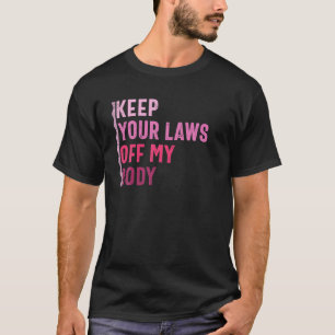 Camiseta Mantén tus leyes alejadas de mi feminista retro co