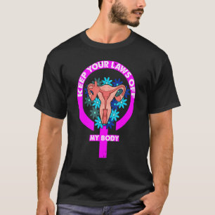 Camiseta Mantén tus leyes lejos de mi cuerpo feminista