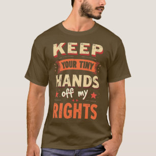 Camiseta Mantén Tus Manitas Alejadas de Mis Derechos -Resis