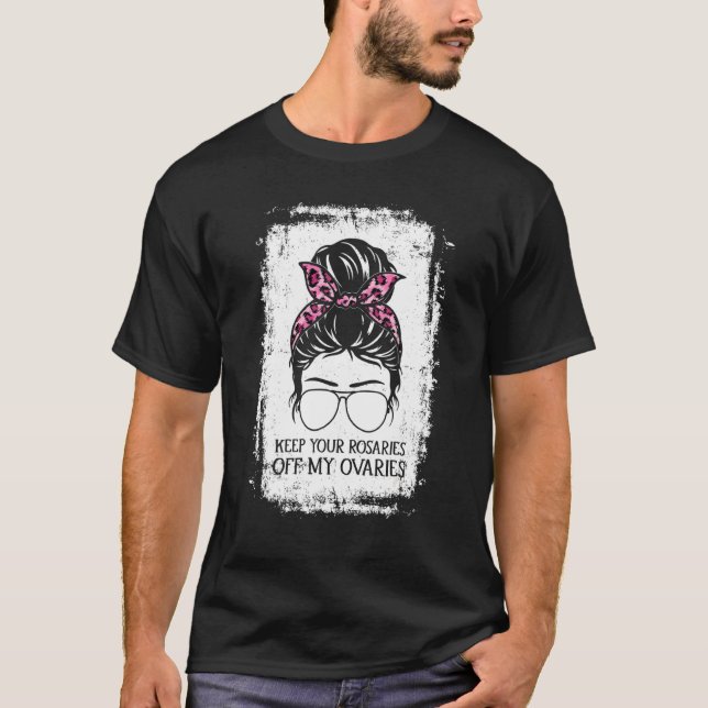 Camiseta Mantén tus rosarios fuera de mis ovarios feminista (Anverso)