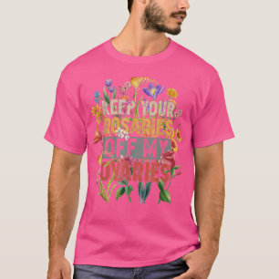 Camiseta Mantén Tus Rosarios Fuera De Mis Ovarios Feminista