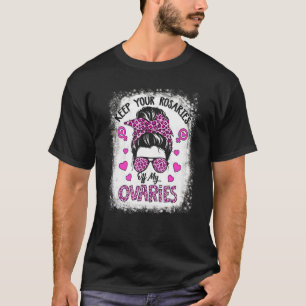 Camiseta Mantén tus rosarios fuera de mis ovarios feminista