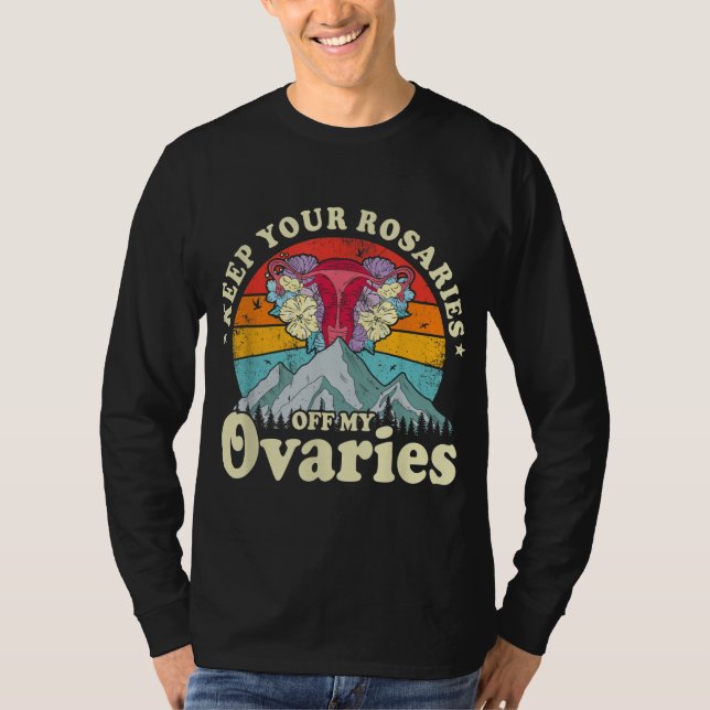Camiseta Mantén tus rosarios fuera de mis ovarios feminista (Anverso)