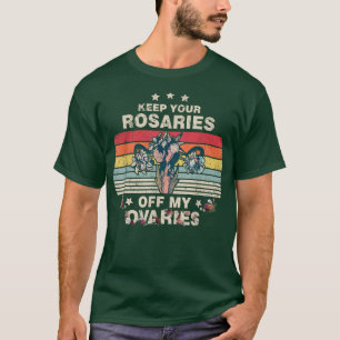 Camiseta Mantén Tus Rosarios Fuera De Mis Ovarios Feminista