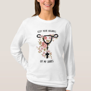 Camiseta Mantén tus Rosarios fuera de mis Ovarios Funny Pro