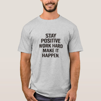 Camiseta Mantén una Actitud Positiva Trabaja Duro Haz que S