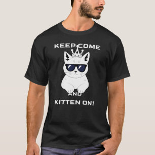 Camiseta ¡Mantén venir y gatito! gráfico