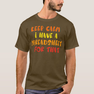 Camiseta Mantener A Kalm Tengo Una Hoja De Cálculo Para Eso