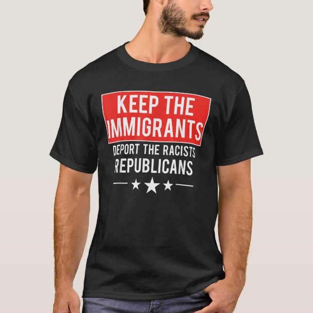 Camiseta Mantener A Los Inmigrantes Deportando A Los Republ (Anverso)